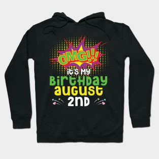 OMG It's My Birthday On August 2nd Happy Birthday To Me You Daddy Mommy Brother Sister Son Daughter Hoodie